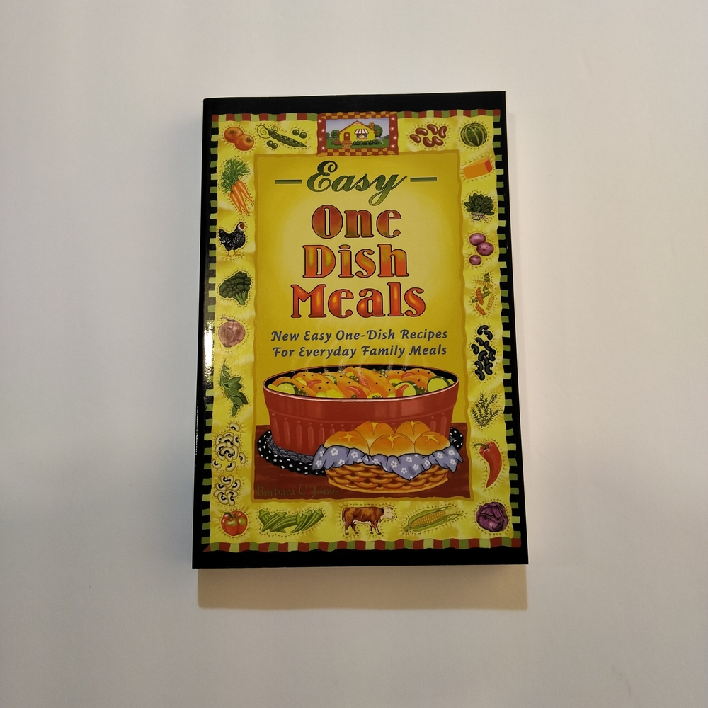 Easy One Dish Meals: Easy One-Dish Recipes for Everyday Family Meals Paperback